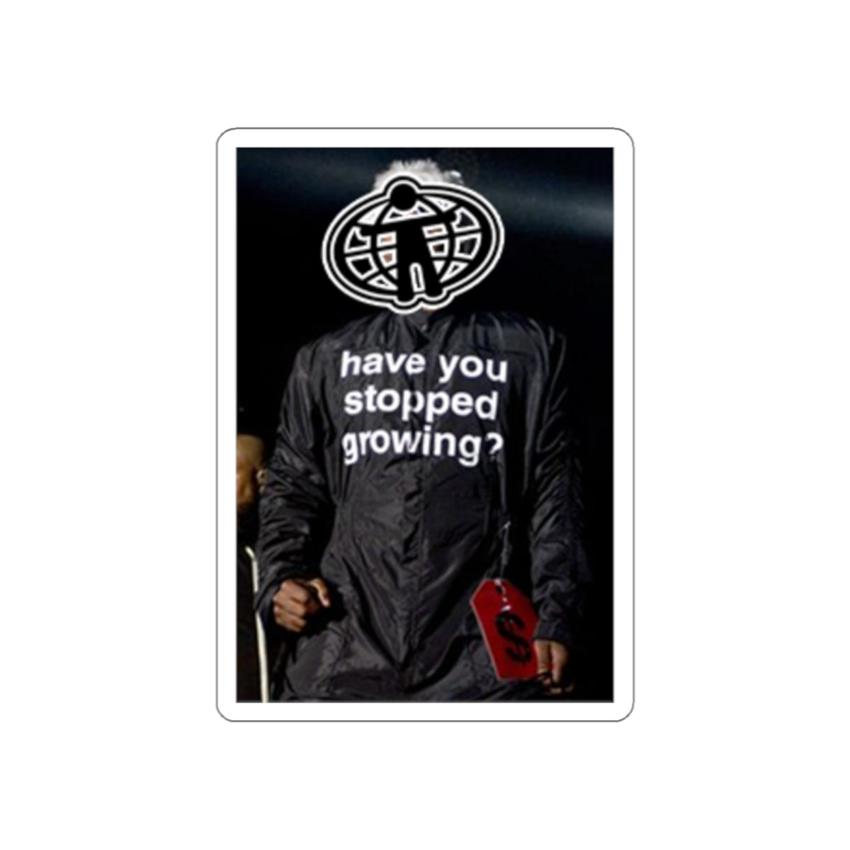 "Have You Stopped Growing" Sticker