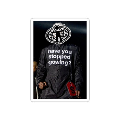 "Have You Stopped Growing" Sticker