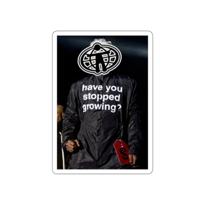 "Have You Stopped Growing" Sticker