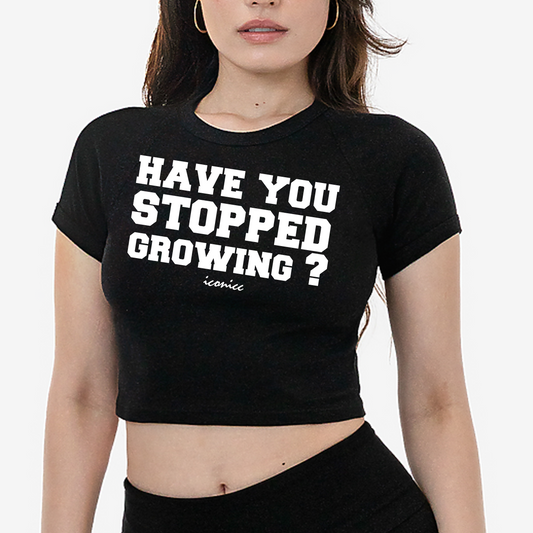 Pre-Order: "Have You Stopped Growing" Women's Tee